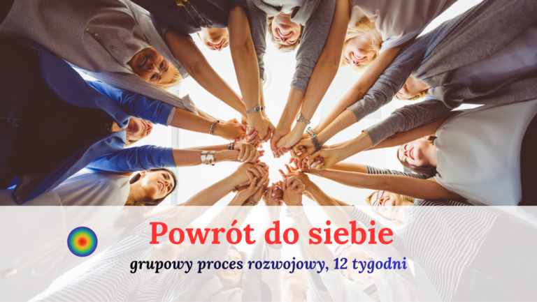 Powrót do siebie – grupowy proces rozwojowy
