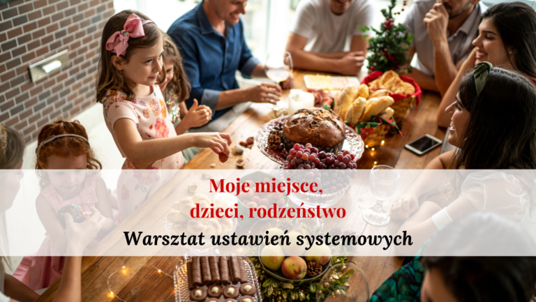 Moje miejsce, rodzeństwo, dzieci – warsztat ustawień systemowych (19.12)